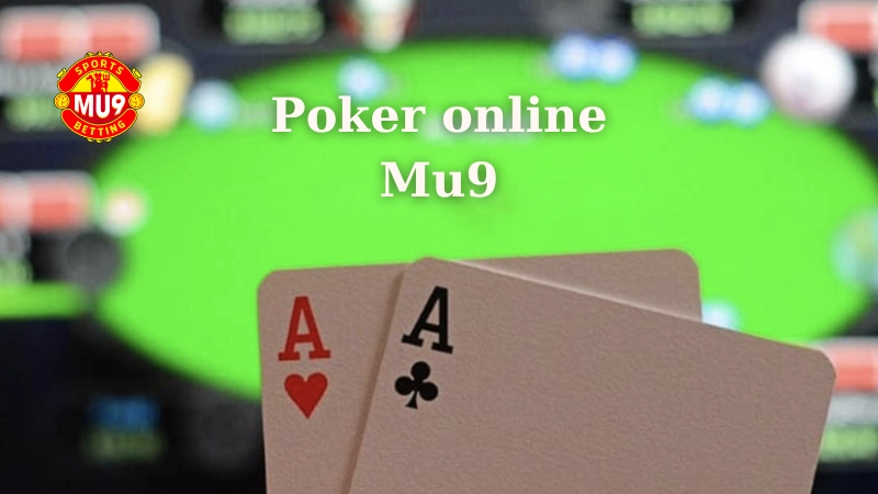 Luật chơi Poker online Mu9 cơ bản